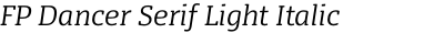FP Dancer Serif Light Italic